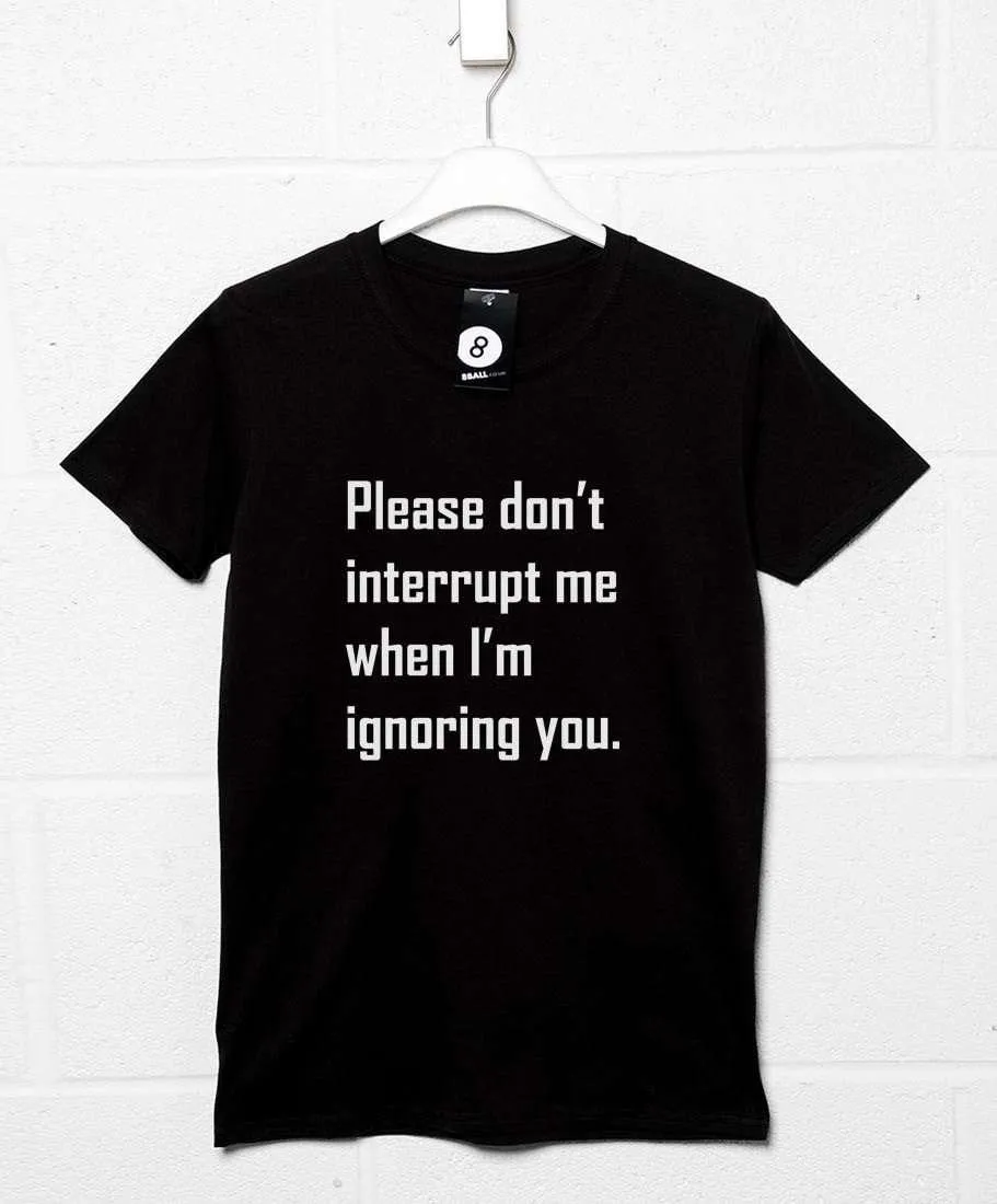 Ignoring You T-Shirt